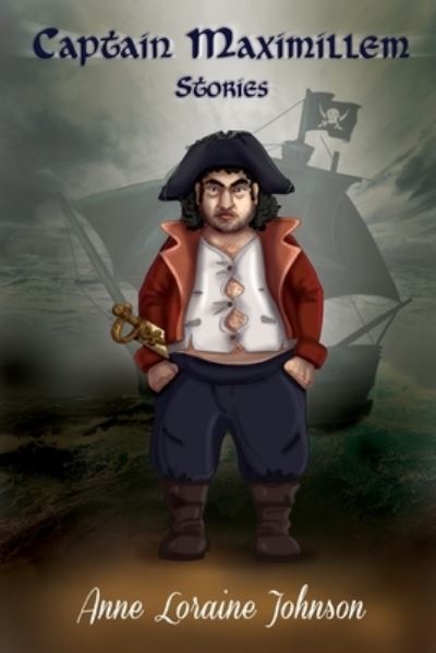 Captain Maximillem Stories - Anne Lorain Johnson - Books - Studio 24 Digital Ltd - 9781915164254 - February 28, 2022