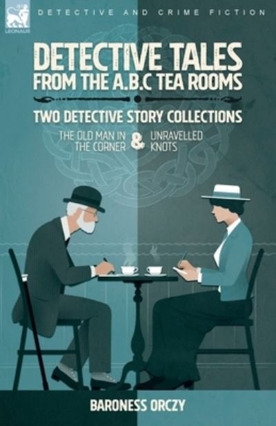 Cover for Baroness Orczy · Detective Tales from the A. B. C Tea-Rooms-Two Detective Story Collections (Bog) (2022)
