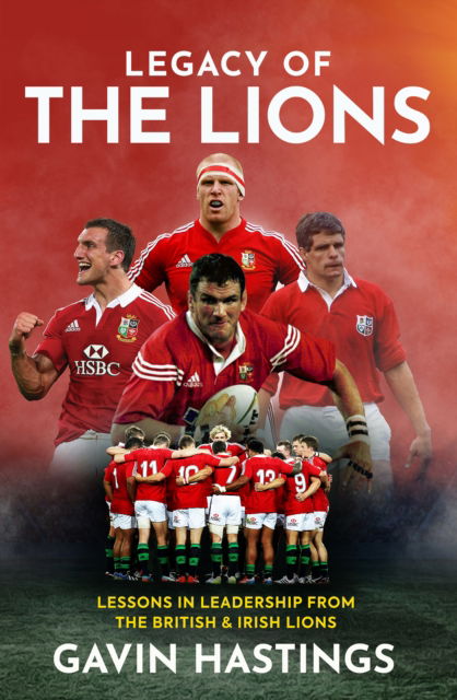 Cover for Gavin Hastings · Legacy of the Lions: Lessons in Leadership from the British &amp; Irish Lions (Taschenbuch) [New in Paperback edition] (2025)