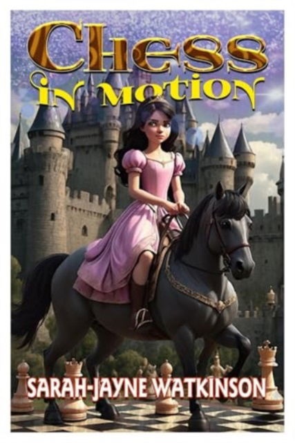 Cover for Sarah-Jayne Watkinson · Chess in Motion: The Battle of All Time (Paperback Bog) (2024)