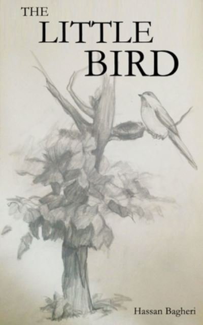 The Little Bird - Hassan Bagheri - Books - Ocean Reeve Publishing - 9781922854254 - September 26, 2022