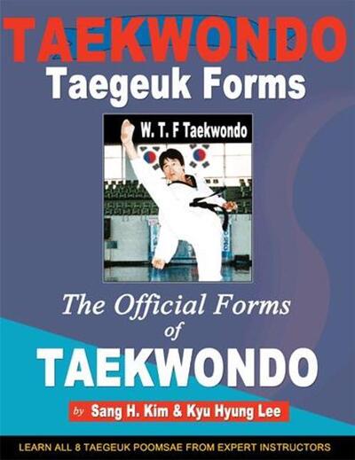 Cover for Kim, Sang H, PhD · Taekwondo Taegeuk Forms: The Official Forms of Taekwondo (Paperback Book) (2011)