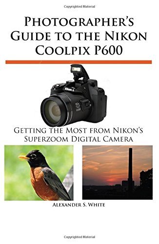 Cover for Alexander S. White · Photographer's Guide to the Nikon Coolpix P600 (Pocketbok) (2014)