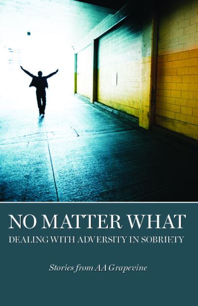 Cover for No Matter What: Dealing With Adversity in Sobriety (Paperback Book) (2013)