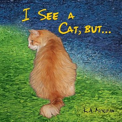 Cover for K a Morgan · I See a Cat, but... (Paperback Book) (2016)