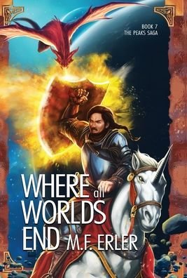 Cover for M F Erler · Where all Worlds End - Peaks Saga (Hardcover Book) (2020)