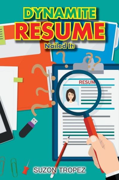 Dynamite Resume - Suzon Tropez - Books - Toplink Publishing, LLC - 9781947620254 - July 31, 2017