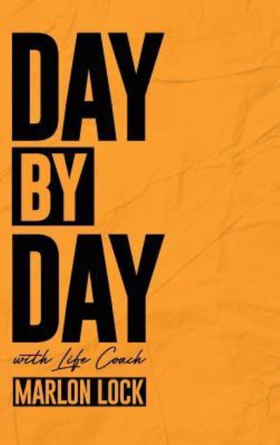 Cover for Marlon Lock · Day by Day with Life Coach Marlon Lock (Hardcover Book) (2019)