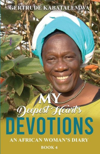 Cover for Gertrude Kabatalemwa · My Deepest Heart's Devotions 4 (Paperback Book) (2019)