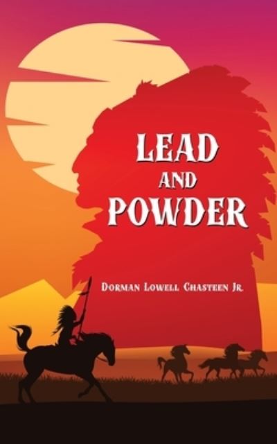 Cover for Chasteen, Dorman Lowell, Jr. · Lead and Powder (Paperback Book) (2020)