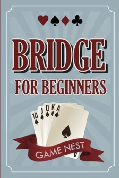 Bridge For Beginners - Game Nest - Books - Drip Digital - 9781951791254 - March 8, 2020