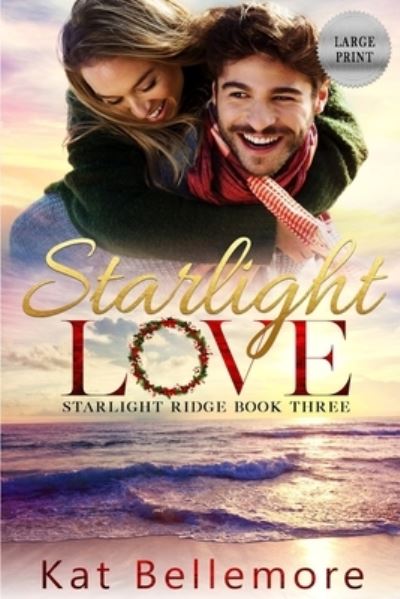 Cover for Kat Bellemore · Starlight Love: Large Print - Starlight Ridge (Paperback Book) [Large type / large print edition] (2020)