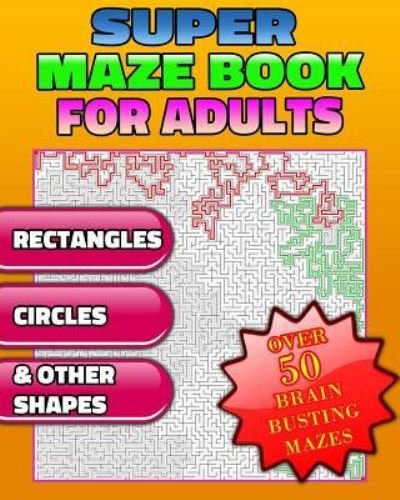 Cover for Razorsharp Productions · Super Maze Book for Adults. Are You Up for the Challenge? Solutions &amp; Answers. (Maze Puzzle Books) (Paperback Book) (2017)