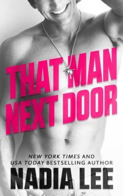 Cover for Nadia Lee · That Man Next Door (Paperback Book) (2017)