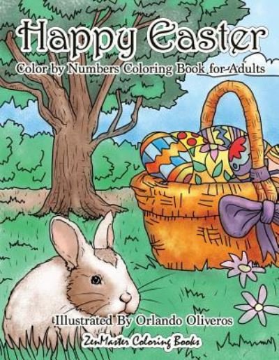 Cover for Zenmaster Coloring Books · Happy Easter Color By Numbers Coloring Book for Adults: An Adult Color By Numbers Coloring Book of Easter with Spring Scenes, Easter Eggs, Cute Bunnies, and Relaxing Patterns and Designs for Relaxation and Stress Relief - Adult Color by Number Coloring Bo (Pocketbok) (2018)