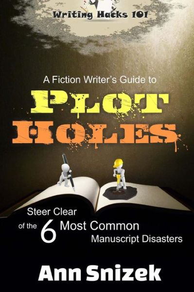 Cover for Ann Snizek · A Fiction Writer's Guide to Plot Holes (Taschenbuch) (2018)