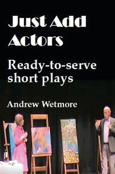 Cover for Andrew Wetmore · Just Add Actors (Paperback Book) (2021)