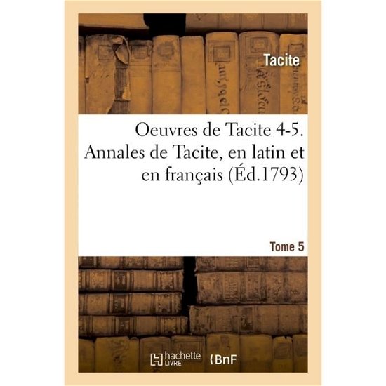 Cover for Tacite · Oeuvres de Tacite 4-5. Annales de Tacite, En Latin Et En Francais T05, 2 (Paperback Bog) (2017)