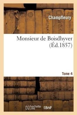 Cover for Champfleury · Monsieur de Boisdhyver. Tome 4 (Pocketbok) (2017)