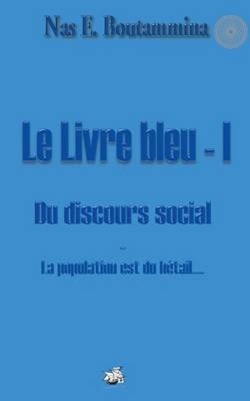 Cover for Nas E. Boutammina · Le Livre Bleu - I - Du Discours Social (Paperback Bog) [French edition] (2014)