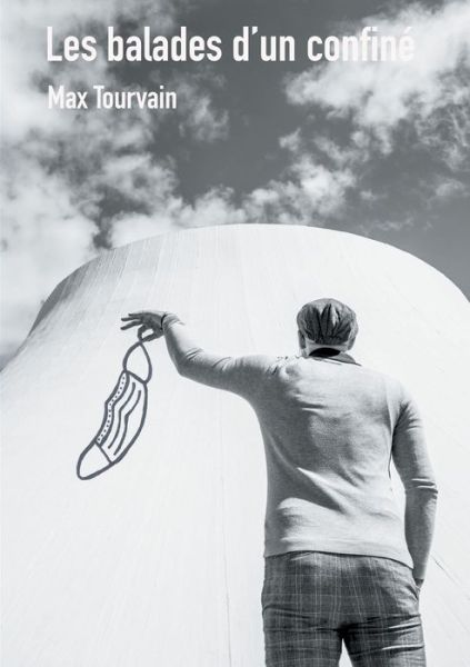 Les balades d'un confine - Max Tourvain - Livros - Books on Demand - 9782322251254 - 27 de junho de 2021
