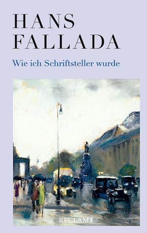 Wie ich Schriftsteller wurde - Hans Fallada - Books - Reclam, Philipp - 9783150114254 - September 6, 2022