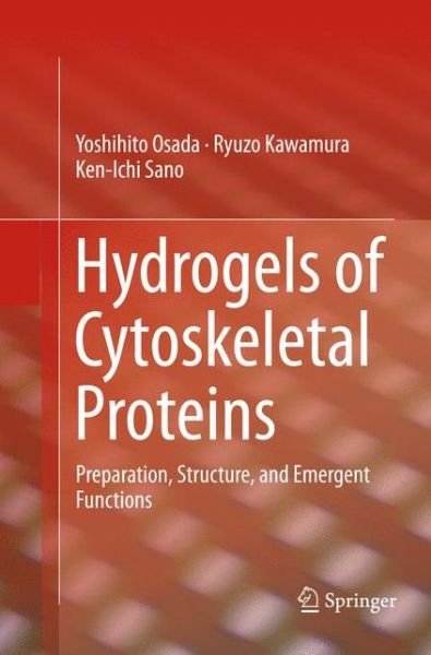 Cover for Yoshihito Osada · Hydrogels of Cytoskeletal Proteins: Preparation, Structure, and Emergent Functions (Paperback Bog) [Softcover reprint of the original 1st ed. 2016 edition] (2018)