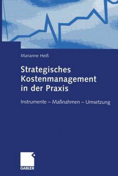 Cover for Marianne Heiss · Strategisches Kostenmanagement in der Praxis (Pocketbok) [Softcover reprint of the original 1st ed. 2004 edition] (2012)