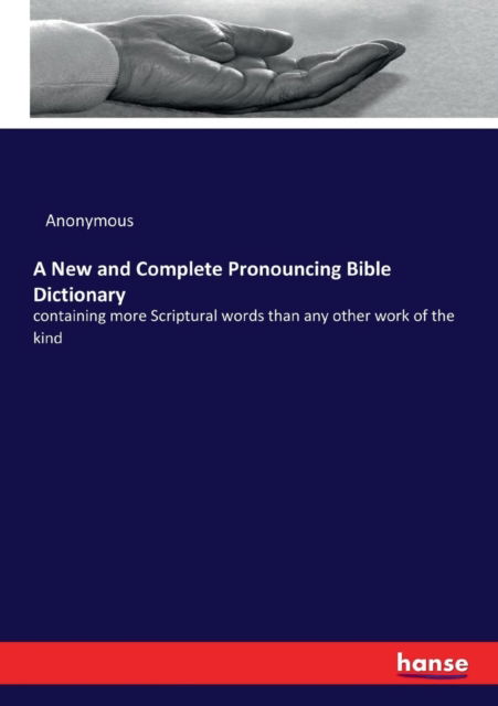 Cover for Anonymous · A New and Complete Pronouncing Bible Dictionary (Paperback Book) (2017)