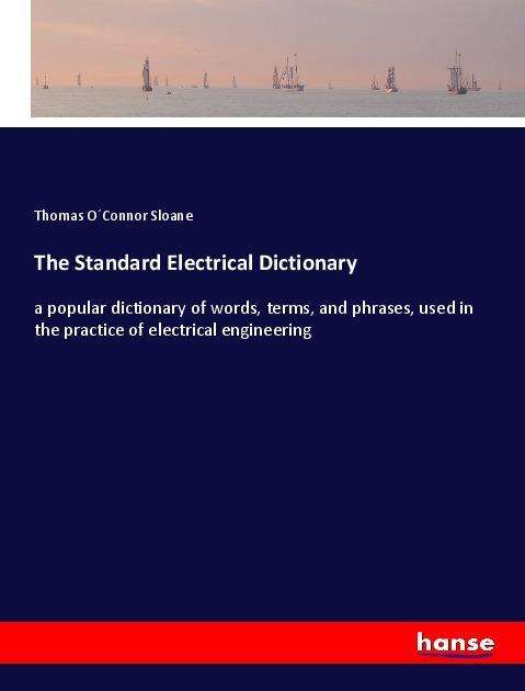 Cover for Sloane · The Standard Electrical Dictiona (Book)