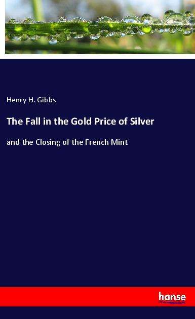 Cover for Gibbs · The Fall in the Gold Price of Sil (N/A)