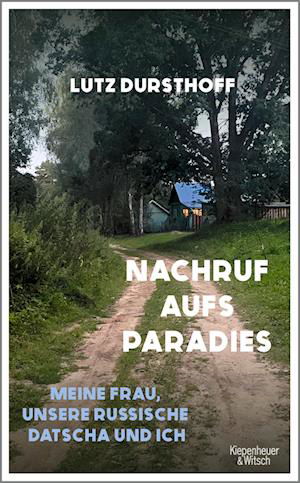 Nachruf aufs Paradies - Lutz Dursthoff - Books - Kiepenheuer & Witsch - 9783462006254 - April 11, 2024