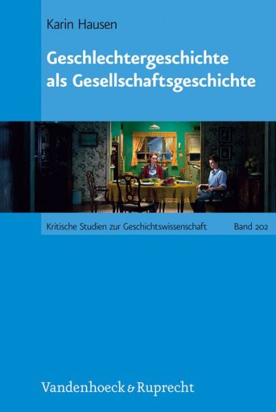 Cover for Karin Hausen · Geschlechtergeschichte Als Gesellschaftsgeschichte (Kritische Studien Zur Geschichtswissenschaft) (German Edition) (Hardcover Book) [German, 2 edition] (2013)