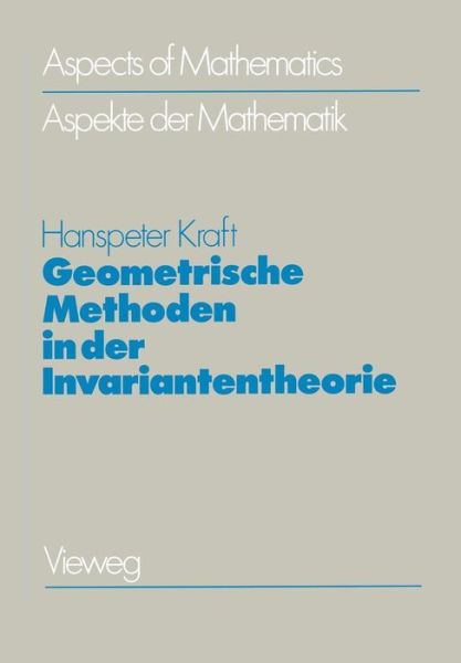 Geometrische Methoden in Der Invariantentheorie - Aspects of Mathematics - Hanspeter Kraft - Books - Springer Fachmedien Wiesbaden - 9783528085254 - 1984