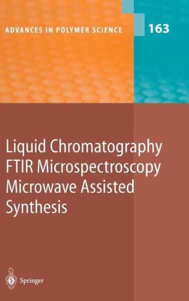 Liquid Chromatography / FTIR Microspectroscopy / Microwave Assisted Synthesis - Advances in Polymer Science - D Bogdal - Books - Springer-Verlag Berlin and Heidelberg Gm - 9783540005254 - August 25, 2003
