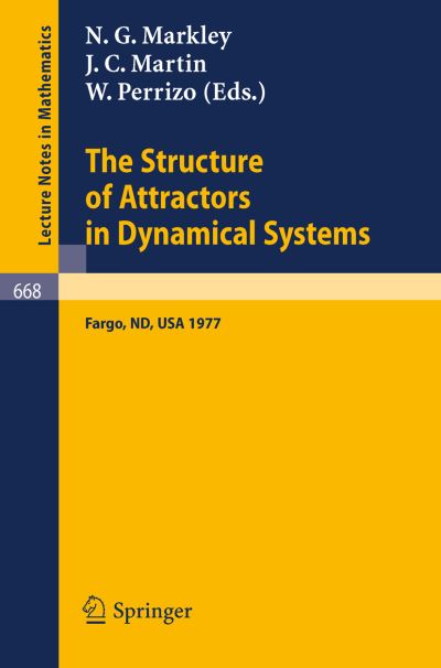 The Structure of Attractors in Dynamical Systems - Lecture Notes in Mathematics - N G Markley - Books - Springer-Verlag Berlin and Heidelberg Gm - 9783540089254 - August 1, 1978