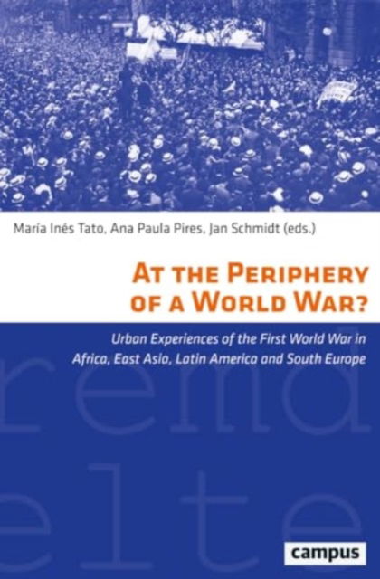 Cover for At the Periphery of a World War?: Urban Experiences of the First World War in Africa, East Asia, Latin America and South Europe - Eigene und Fremde Welten (Paperback Book) (2025)