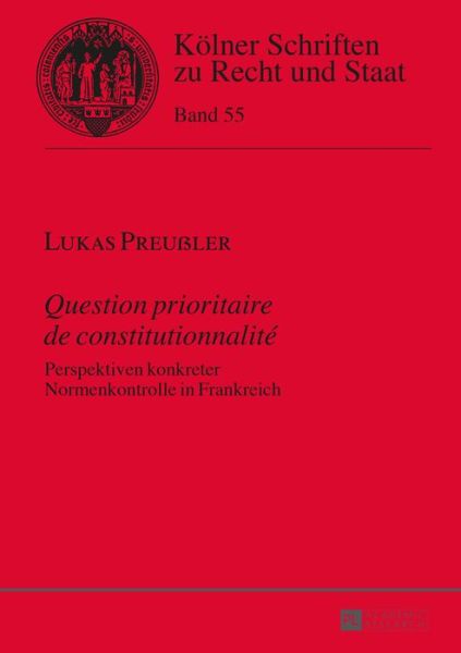 Cover for Lukas Preussler · &quot;Question Prioritaire de Constitutionnalite&quot;: Perspektiven Konkreter Normenkontrolle in Frankreich - Koelner Schriften Zu Recht Und Staat (Hardcover Book) (2015)