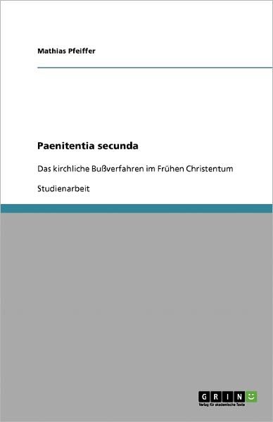 Paenitentia secunda - Pfeiffer - Bøger - GRIN Verlag - 9783638904254 - 1. februar 2008