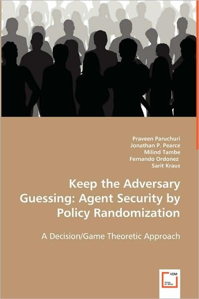 Cover for Milind Tambe · Keep the Adversary Guessing: Agent Security by Policy Randomization (Paperback Bog) (2008)
