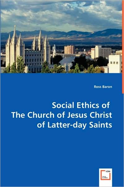 Cover for Ross Baron · Social Ethics of the Church of Jesus Christ of Latter-day Saints (Paperback Book) (2008)
