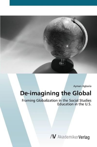 Cover for Agbaria · De-imagining the Global (Buch) (2012)