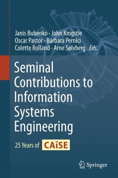 Cover for Bubenko, Janis, Jr. · Seminal Contributions to Information Systems Engineering: 25 Years of CAiSE (Hardcover Book) [2013 edition] (2013)
