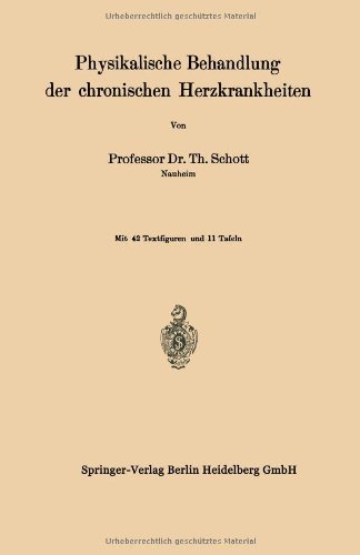 Cover for Th Schott · Physikalische Behandlung Der Chronischen Herzkrankheiten (Paperback Book) [Softcover Reprint of the Original 1st 1916 edition] (1916)