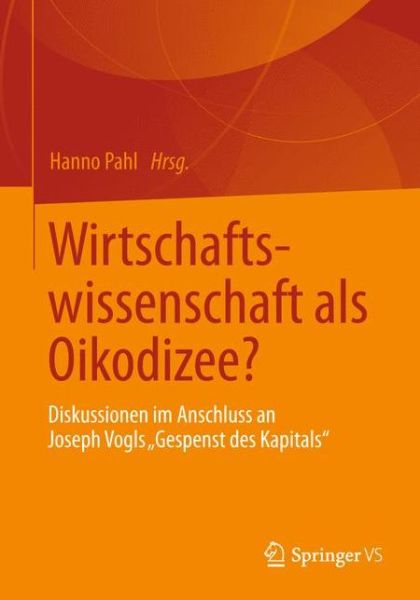 Cover for Hanno Pahl · Wirtschaftswissenschaft ALS Oikodizee?: Diskussionen Im Anschluss an Joseph Vogls Gespenst Des Kapitals (Paperback Book) [2013 edition] (2012)