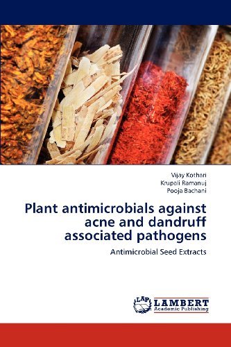 Cover for Pooja Bachani · Plant Antimicrobials Against Acne and Dandruff Associated Pathogens: Antimicrobial Seed Extracts (Paperback Book) (2012)