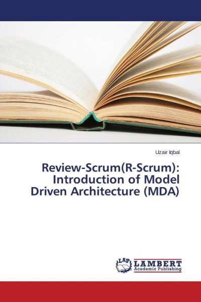 Cover for Iqbal Uzair · Review-scrum (R-scrum): Introduction of Model Driven Architecture (Mda) (Pocketbok) (2015)