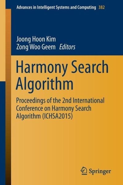Joong Hoon Kim · Harmony Search Algorithm: Proceedings of the 2nd International Conference on Harmony Search Algorithm (ICHSA2015) - Advances in Intelligent Systems and Computing (Paperback Bog) [1st ed. 2016 edition] (2015)