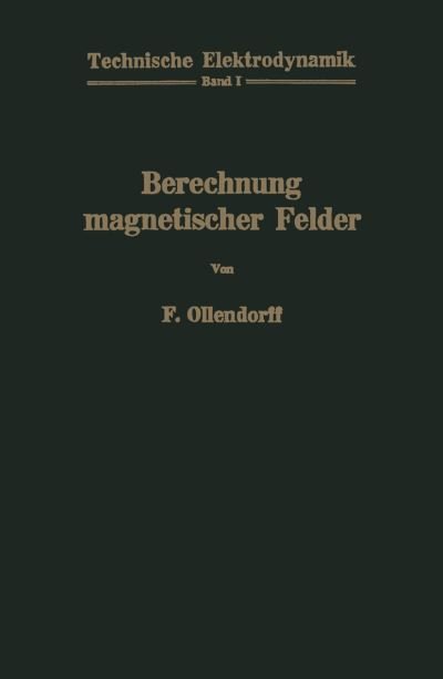 Franz Ollendorff · Berechnung Magnetischer Felder - Technische Elektrodynamik (Taschenbuch) [German, Softcover Reprint of the Original 1st Ed. 1952 edition] (2012)