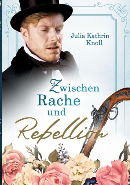 Cover for Julia Kathrin Knoll · Zwischen Rache und Rebellion: Der Soldat des Koenigs Band 3 (Paperback Book) (2019)